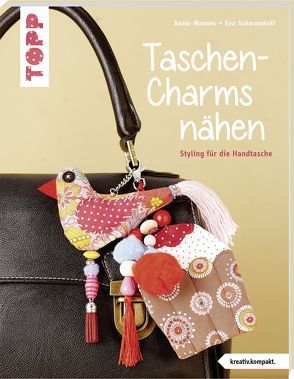 Taschen-Charms nähen (kreativ.kompakt.) von Mannes,  Beate, Scharnowski,  Eva