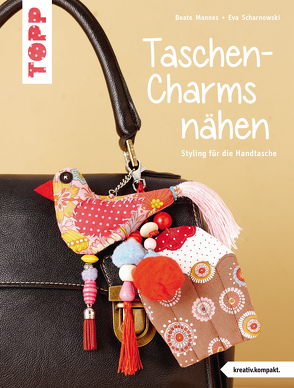 Taschen-Charms nähen von Mannes,  Beate, Scharnowski,  Eva