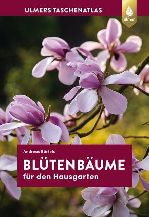 Taschenatlas Blütenbäume für den Hausgarten von Bärtels,  Andreas