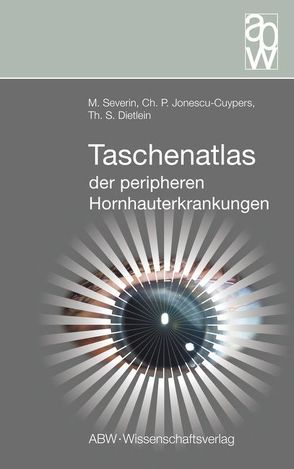 Taschenatlas der peripheren Hornhauterkrankungen von Dietlein,  Thomas S, Jonescu-Cuypers,  Christian P., Severin,  Maria