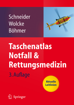 Taschenatlas Notfall & Rettungsmedizin von Böhmer,  Roman, Schneider,  Thomas, Wolcke,  Benno