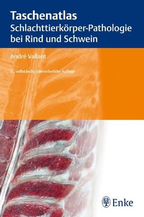Taschenatlas Schlachttierkörper-Pathologie bei Rind und Schwein von Vallant,  André