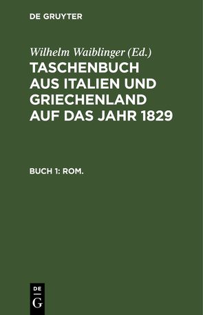 Taschenbuch aus Italien und Griechenland auf das Jahr … / 1829 von Waiblinger,  Wilhelm