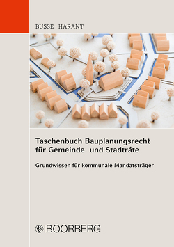 Taschenbuch Bauplanungsrecht für Gemeinde- und Stadträte in Bayern von Busse,  Jürgen, Harant,  Thomas