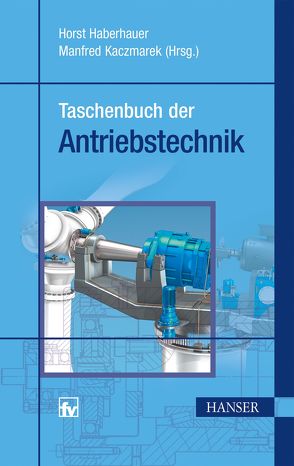 Taschenbuch der Antriebstechnik von Haberhauer,  Horst, Kaczmarek,  Manfred