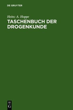 Taschenbuch der Drogenkunde von Hoppe,  Heinz A.