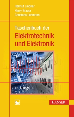 Taschenbuch der Elektrotechnik und Elektronik von Brauer,  Harry, Lehmann,  Constans, Lindner,  Helmut