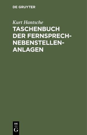 Taschenbuch der Fernsprech-Nebenstellen-Anlagen von Hantsche,  Kurt