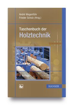 Taschenbuch der Holztechnik von Scholz,  Frieder, Wagenführ,  Andre