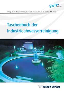 Taschenbuch der Industrieabwasserreinigung von Austermann-Haun,  Ute, Beier,  Maike, Köster,  Stephan, Rosenwinkel,  Karl-Heinz