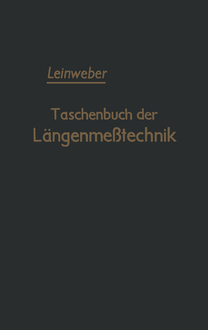 Taschenbuch der Längenmeßtechnik von Berndt,  G., Kienzle,  O., Leinweber,  Peter