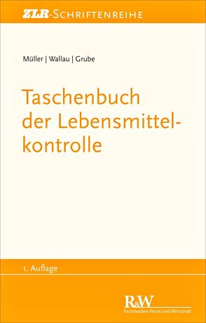 Taschenbuch der Lebensmittelkontrolle von Grube,  Markus, Müller,  Martin, Wallau,  Rochus