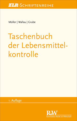 Taschenbuch der Lebensmittelkontrolle von Grube,  Markus, Müller,  Martin, Wallau,  Rochus