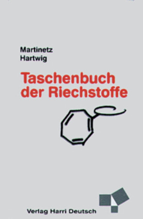 Taschenbuch der Riechstoffe von Hartwig,  Roland, Martinetz,  Dieter