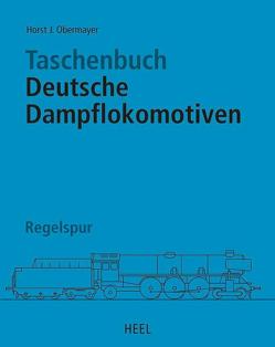 Taschenbuch Deutsche Dampflokomotiven von Horst J Obermayer, Obermayer,  Horst J