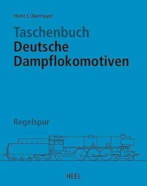 Taschenbuch Deutsche Dampflokomotiven von Horst J Obermayer, Obermayer,  Horst J