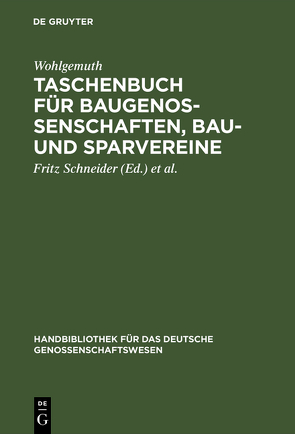 Taschenbuch für Baugenossenschaften, Bau- und Sparvereine von Schneider,  Fritz, Syring,  E., Wohlgemuth