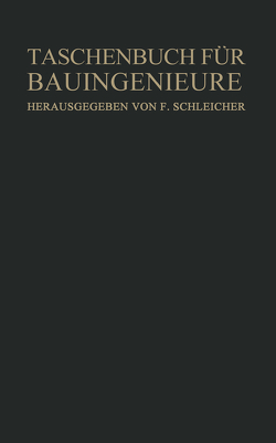 Taschenbuch für Bauingenieure von Agatz,  A., Beyer,  K., Bloß,  R., Böss,  P., Dischinger,  F., Flügge,  W., Göderitz,  J., Graf,  O., Marquardt,  E., Müller,  W., Niemeyer,  R., Paxmann,  W., Schleicher,  Ferdinant