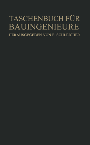 Taschenbuch für Bauingenieure von Agatz,  A., Beyer,  K., Bloß,  R., Böss,  P., Dischinger,  F., Flügge,  W., Göderitz,  J., Graf,  O., Marquardt,  E., Müller,  W., Niemeyer,  R., Paxmann,  W., Schleicher,  Ferdinant