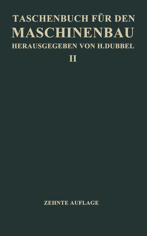 Taschenbuch für den Maschinenbau von Baer,  H., Bouché,  Ch, Dubbel,  Heinrich, Dubel,  H., Dürree,  E.