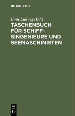 Taschenbuch für Schiffsingenieure und Seemaschinisten von Brose,  W., Dräger,  G., Ludwig,  Emil, Ziem