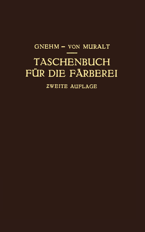 Taschenbuch für die Färberei mit Berücksichtigung der Druckerei von Gnehm,  R., Muralt,  R von