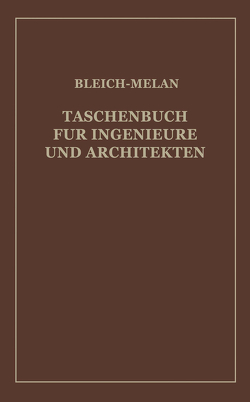 Taschenbuch für Ingenieure und Architekten von Baudisch,  H., Bleich,  Fr., Bleich,  Friedrich, Haerpfer,  Alfred, Huber,  L., Kresnik,  P., Melan,  J., Steiner,  F.