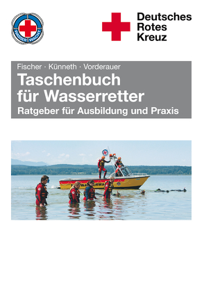 Taschenbuch für Wasserretter von Fischer,  Peter, Künneth,  Thilo, Vorderauer,  Alfons
