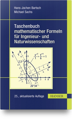 Taschenbuch mathematischer Formeln für Ingenieur- und Naturwissenschaften von Bartsch,  Hans-Jochen, Sachs,  Michael