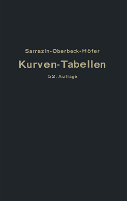 Taschenbuch zum Abstecken von Kreisbogen mit und ohne Übergangsbogen für Eisenbahnen, Straßen u. Kanäle von Höfer,  Max, Oberbeck,  H., Sarrazin,  Otto