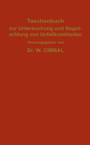 Taschenbuch zur Untersuchung und Begutachtung von Unfallkrankheiten von Behr,  C., Cimbal,  W., Hegener,  J., Jakob,  A., Metz,  H., Neumann,  H., Süßenguth,  L.