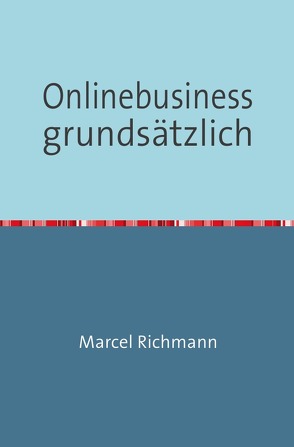 Taschenbücher für Wissen und Praxis / Onlinebusiness grundsätzlich von Richmann,  Marcel