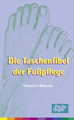 Taschenfibel der Fußpflege von Reinecke,  Hannelore