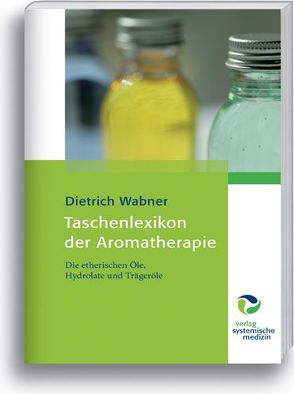 Taschenlexikon der Aromatherapie von Wabner,  Dietrich