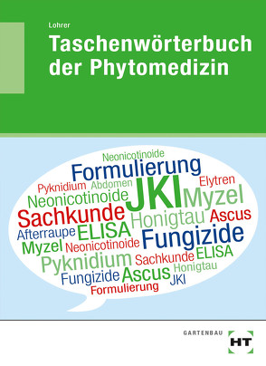 Taschenwörterbuch der Phytomedizin von Lohrer,  Thomas