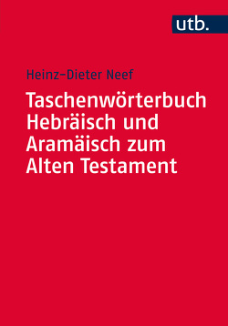 Taschenwörterbuch Hebräisch und Aramäisch zum Alten Testament von Neef,  Heinz-Dieter