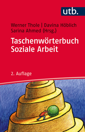 Taschenwörterbuch Soziale Arbeit von Ahmed,  Sarina, Höblich,  Davina, Thole,  Werner