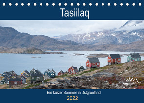 Tasiilaq – Ein kurzer Sommer in Ostgrönland (Tischkalender 2022 DIN A5 quer) von Esser,  Barbara