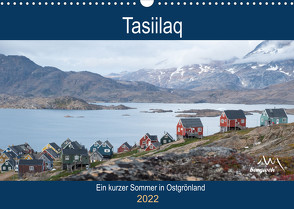 Tasiilaq – Ein kurzer Sommer in Ostgrönland (Wandkalender 2022 DIN A3 quer) von Esser,  Barbara
