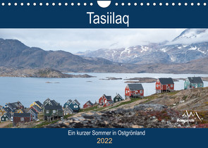 Tasiilaq – Ein kurzer Sommer in Ostgrönland (Wandkalender 2022 DIN A4 quer) von Esser,  Barbara