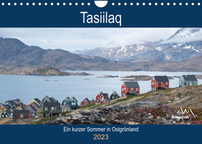 Tasiilaq – Ein kurzer Sommer in Ostgrönland (Wandkalender 2023 DIN A4 quer) von Esser,  Barbara