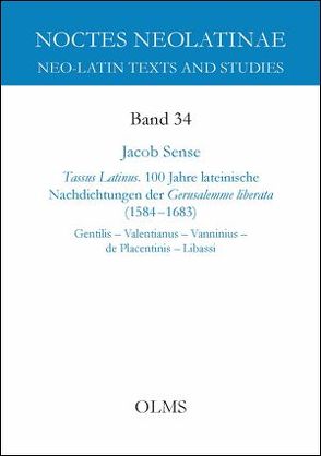 Tassus Latinus. 100 Jahre lateinische Nachdichtungen der Gerusalemme liberata (1584–1683) von Sense,  Jacob