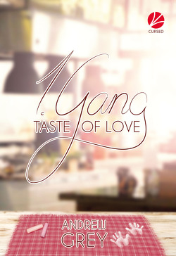 Taste of Love: 1. Gang von Grey,  Andrew, Srubar,  Bianca