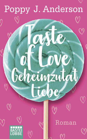 Taste of Love – Geheimzutat Liebe von Anderson,  Poppy J.