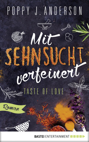 Taste of Love – Mit Sehnsucht verfeinert von Anderson,  Poppy J.