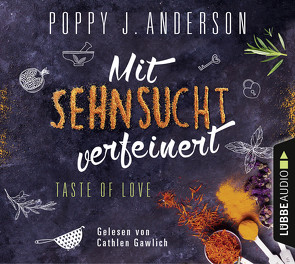Taste of Love – Mit Sehnsucht verfeinert von Anderson,  Poppy J., Gawlich,  Cathlen