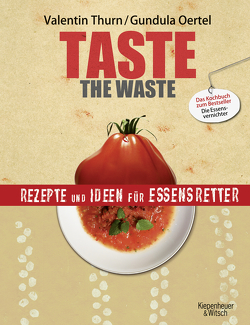 Taste the Waste von Oertel,  Gundula Christiane, Thurn,  Valentin
