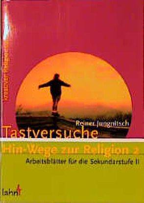 Tastversuche. Hin-Wege zur Religion 2 von Jungnitsch,  Reiner