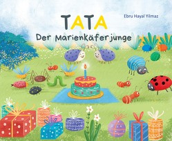 Tata, der Marienkäferjunge von Feldbaum,  Matthias, Husung,  Lotte, Yilmaz,  Ebru Hayal, Yilmaz,  Murat Tanhu