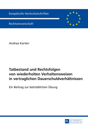 Tatbestand und Rechtsfolgen von wiederholten Verhaltensweisen in vertraglichen Dauerschuldverhältnissen von Kürten,  Andrea